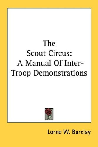 The Scout Circus: A Manual Of Inter-Troop Demonstrations