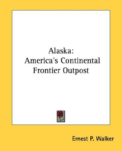 Alaska: America's Continental Frontier Outpost