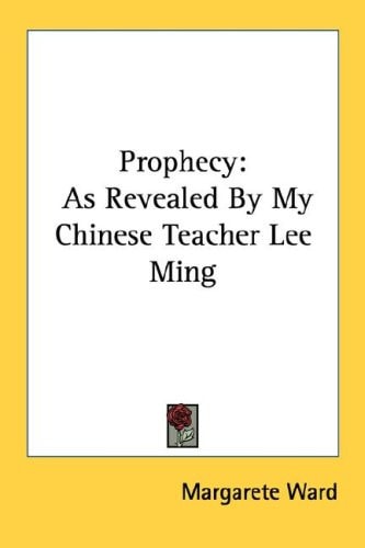 Prophecy: As Revealed By My Chinese Teacher Lee Ming
