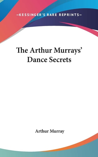 The Arthur Murrays' Dance Secrets