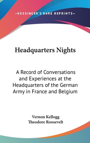 Headquarters Nights: A Record of Conversations and Experiences at the Headquarters of the German Army in France and Belgium