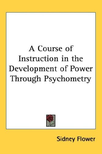 A Course of Instruction in the Development of Power Through Psychometry