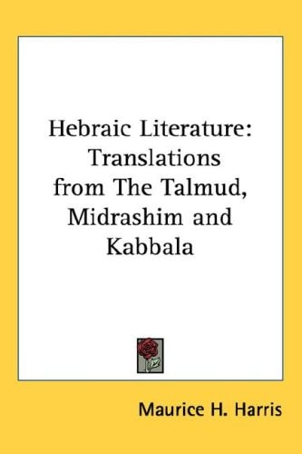 Hebraic Literature: Translations from The Talmud, Midrashim and Kabbala