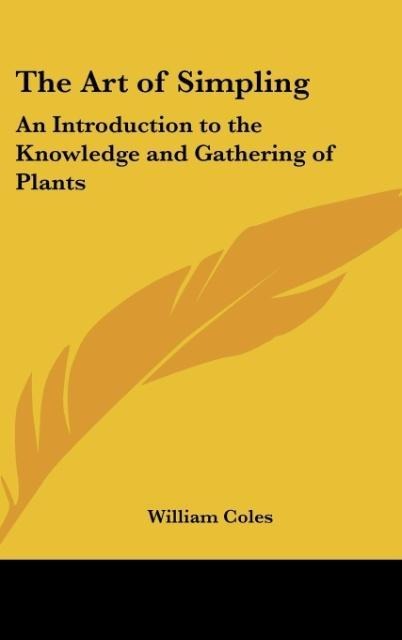 The Art of Simpling: An Introduction to the Knowledge and Gathering of Plants