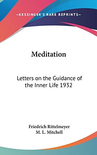 Meditation: Letters on the Guidance of the Inner Life 1932