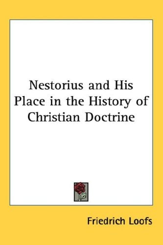 Nestorius and His Place in the History of Christian Doctrine