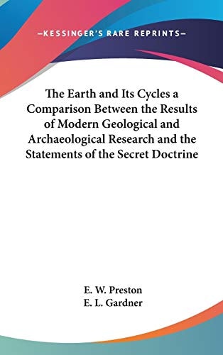 The Earth and Its Cycles a Comparison Between the Results of Modern Geological and Archaeological Research and the Statements of the Secret Doctrine