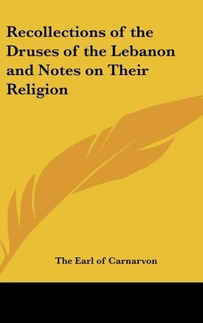 Recollections of the Druses of the Lebanon and Notes on Their Religion