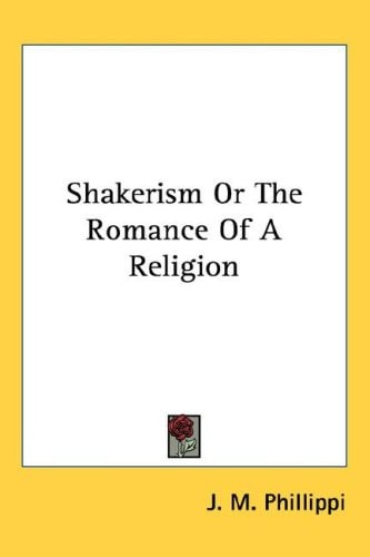 Shakerism Or The Romance Of A Religion