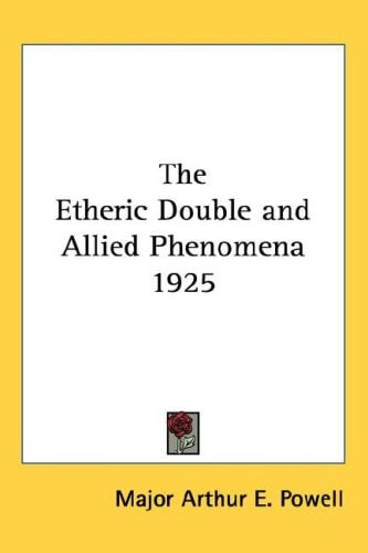 The Etheric Double and Allied Phenomena 1925