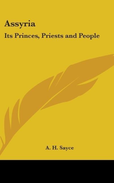 Assyria: Its Princes, Priests and People