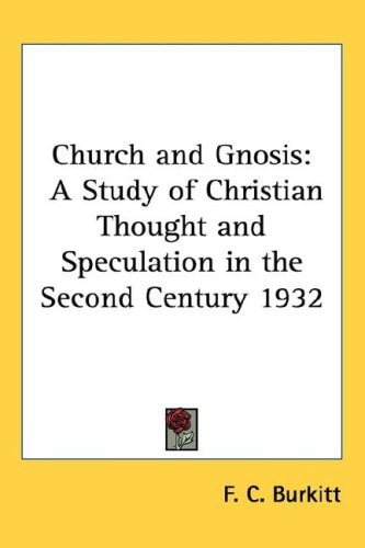 Church and Gnosis: A Study of Christian Thought and Speculation in the Second Century 1932