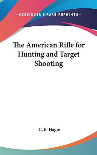 The American Rifle for Hunting and Target Shooting