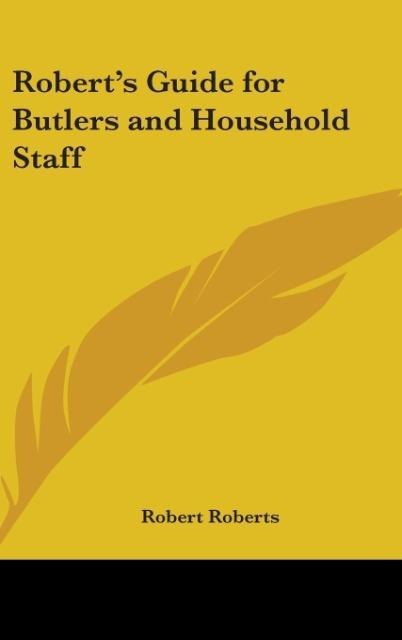 Roberts Guide for Butlers and Household Staff
