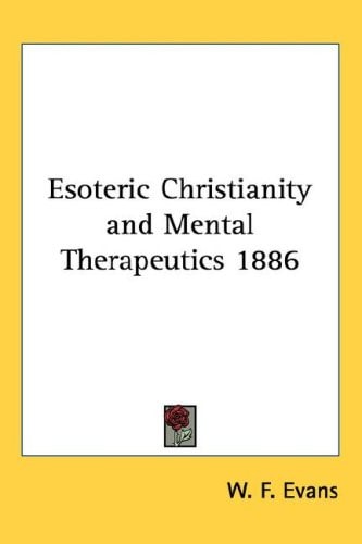 Esoteric Christianity and Mental Therapeutics 1886