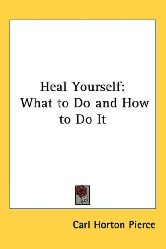 Heal Yourself: What to Do and How to Do It