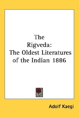The Rigveda: The Oldest Literatures of the Indian 1886