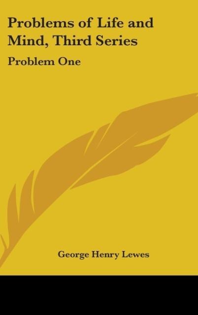 Problems of Life and Mind, Third Series: Problem One