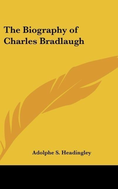 The Biography of Charles Bradlaugh