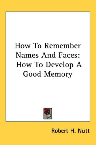 How To Remember Names And Faces: How To Develop A Good Memory