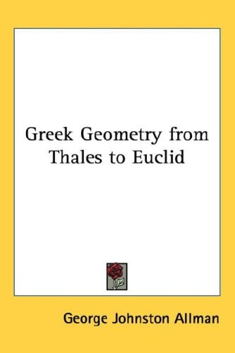 Greek Geometry from Thales to Euclid