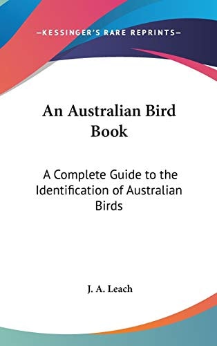 An Australian Bird Book: A Complete Guide to the Identification of Australian Birds