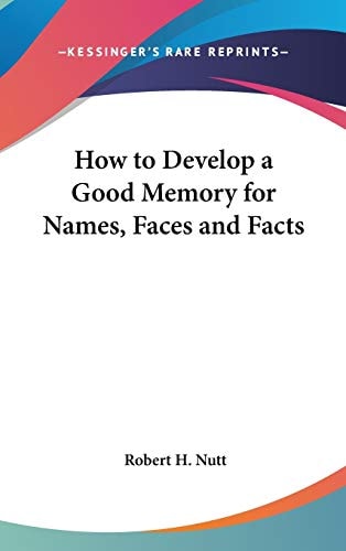 How to Develop a Good Memory for Names, Faces and Facts