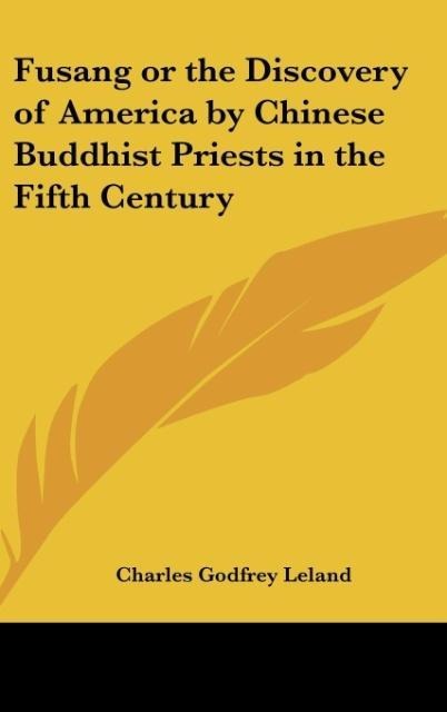 Fusang or the Discovery of America by Chinese Buddhist Priests in the Fifth Century
