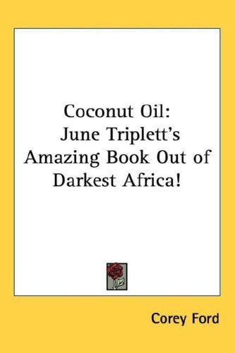 Coconut Oil: June Triplett's Amazing Book Out of Darkest Africa!