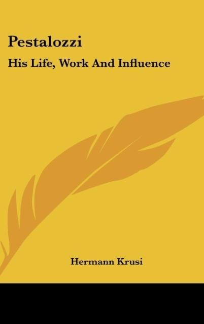 Pestalozzi: His Life, Work And Influence