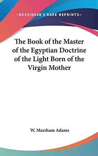 The Book of the Master of the Egyptian Doctrine of the Light Born of the Virgin Mother
