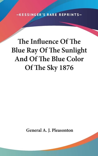 The Influence Of The Blue Ray Of The Sunlight And Of The Blue Color Of The Sky 1876