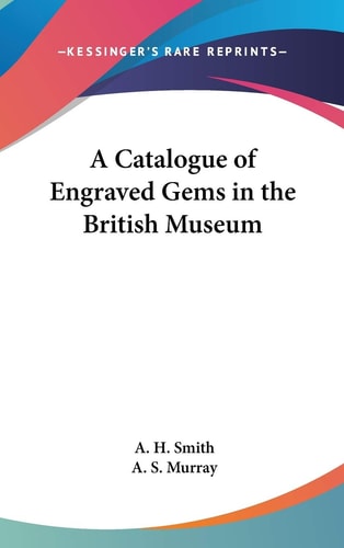 A Catalogue of Engraved Gems in the British Museum