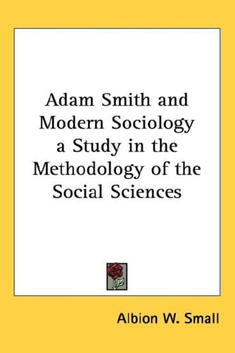 Adam Smith and Modern Sociology a Study in the Methodology of the Social Sciences