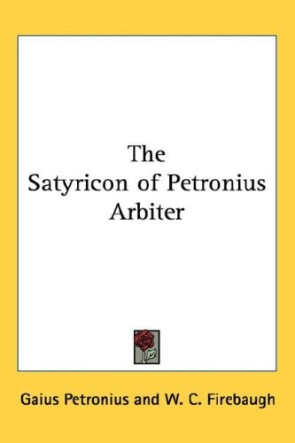 The Satyricon of Petronius Arbiter
