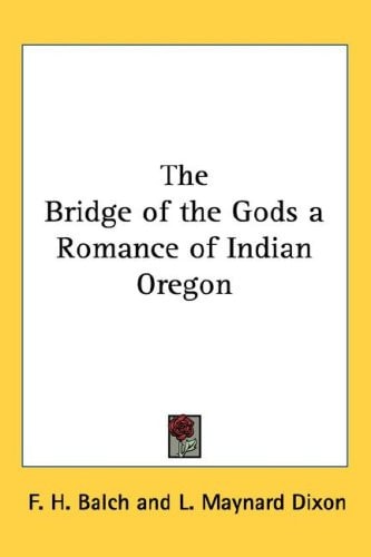 The Bridge of the Gods a Romance of Indian Oregon