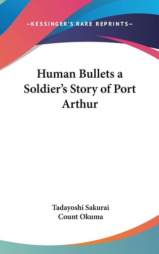 Human Bullets a Soldier's Story of Port Arthur