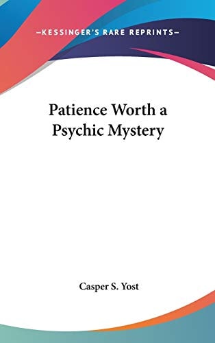 Patience Worth a Psychic Mystery