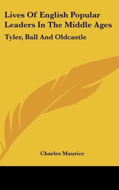 Lives Of English Popular Leaders In The Middle Ages: Tyler, Ball And Oldcastle