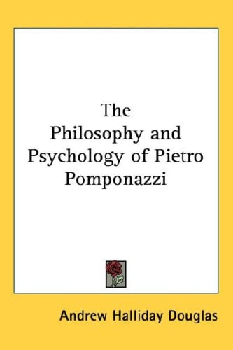 The Philosophy and Psychology of Pietro Pomponazzi