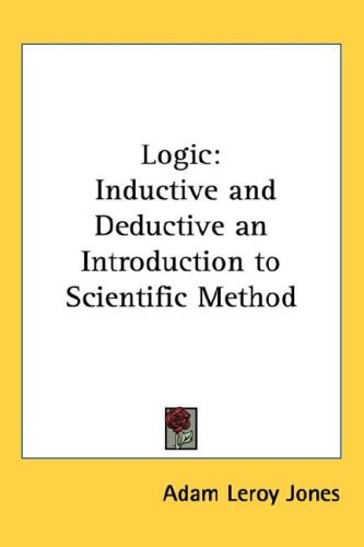 Logic: Inductive and Deductive an Introduction to Scientific Method