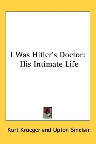 I Was Hitler's Doctor: His Intimate Life