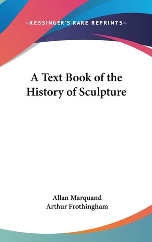 A Text Book of the History of Sculpture