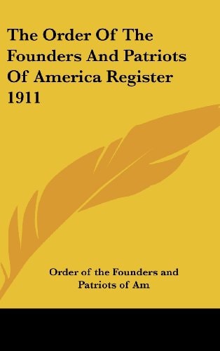 The Order Of The Founders And Patriots Of America Register 1911