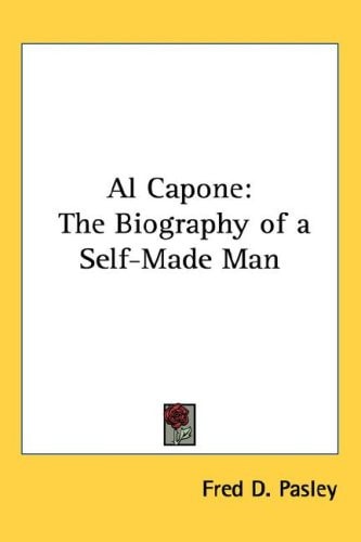 Al Capone: The Biography of a Self-Made Man