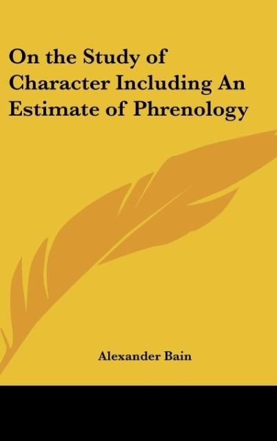 On the Study of Character Including An Estimate of Phrenology