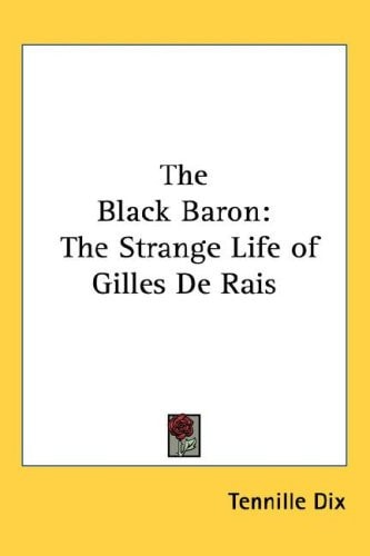 The Black Baron: The Strange Life of Gilles De Rais