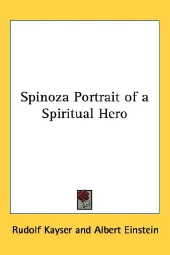Spinoza Portrait of a Spiritual Hero