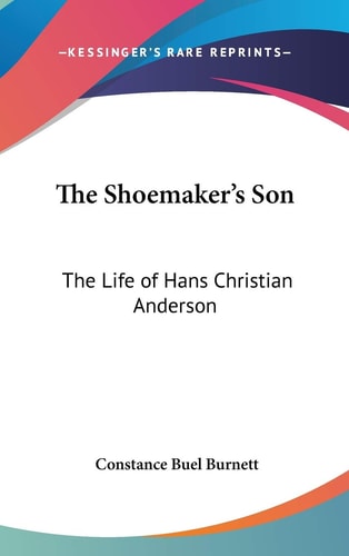 The Shoemaker's Son: The Life of Hans Christian Anderson