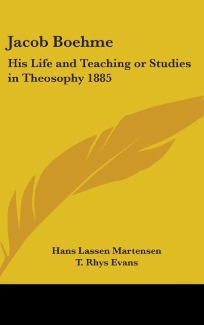 Jacob Boehme: His Life and Teaching or Studies in Theosophy 1885